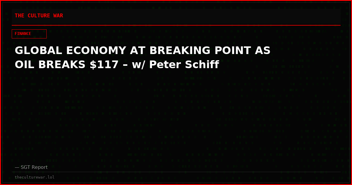 GLOBAL ECONOMY AT BREAKING POINT AS OIL BREAKS $117 – w/ Peter Schiff
