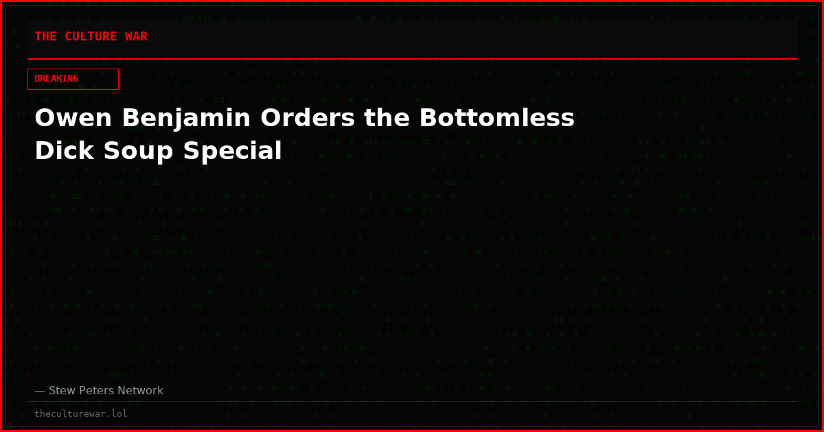 Owen Benjamin Orders the Bottomless Dick Soup Special