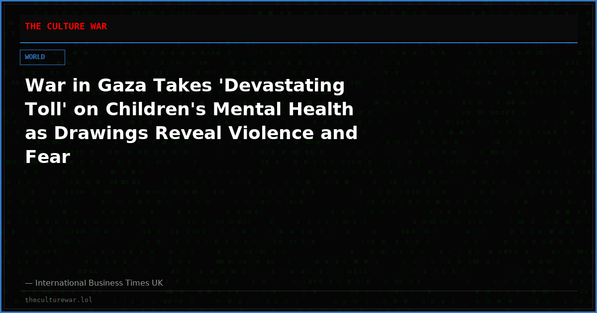 War in Gaza Takes 'Devastating Toll' on Children's Mental Health as Drawings Reveal Violence and Fear