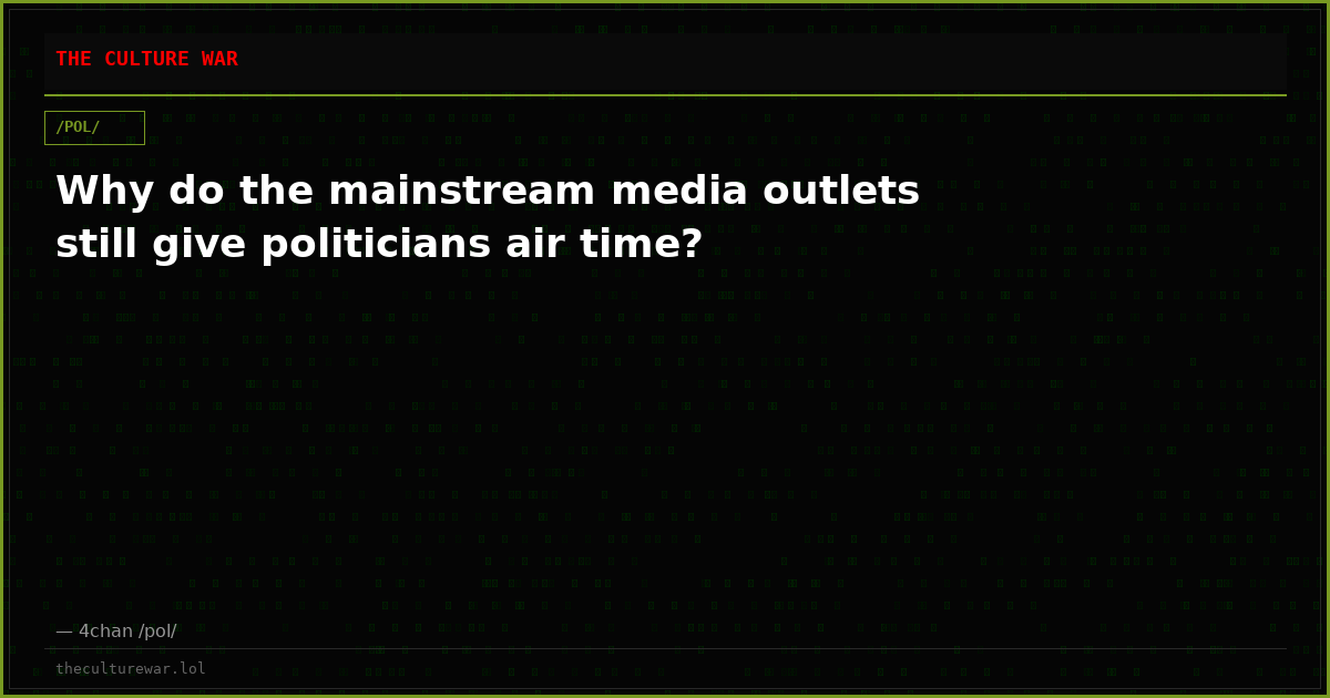 Why do the mainstream media outlets still give politicians air time?