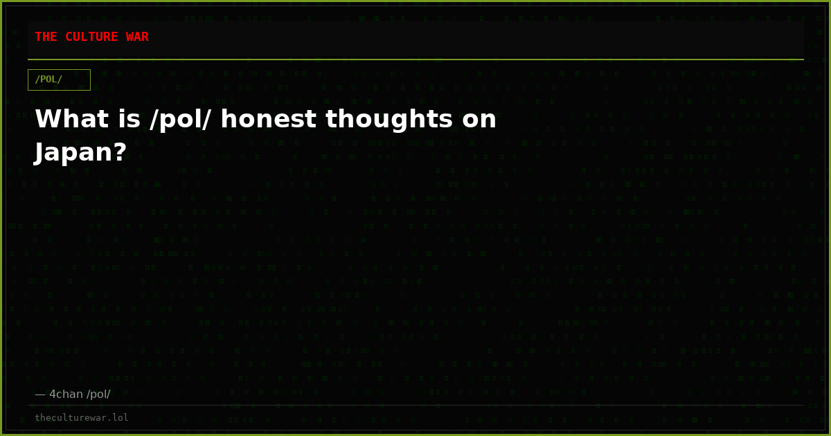 What is /pol/ honest thoughts on Japan?