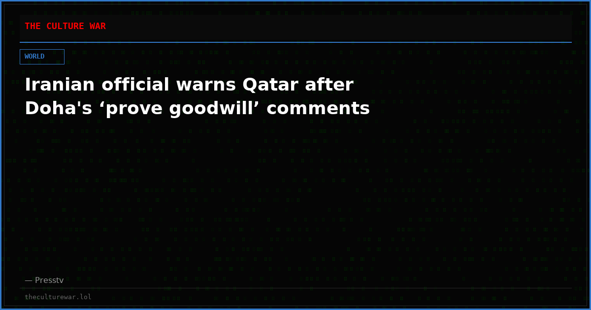 Iranian official warns Qatar after Doha's ‘prove goodwill’ comments