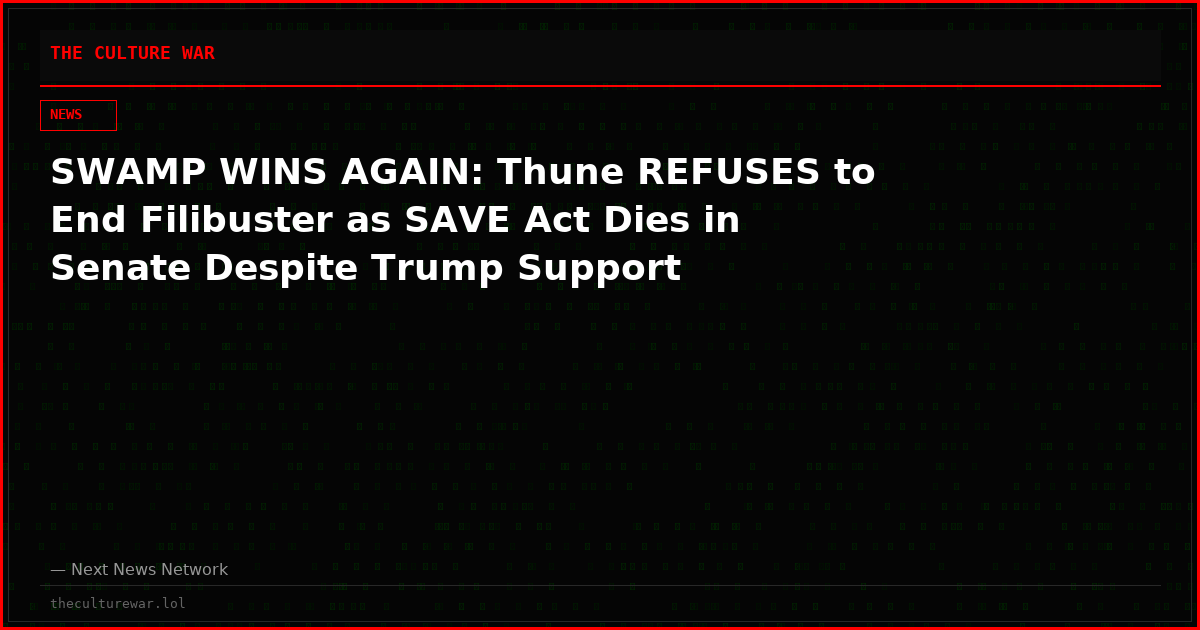 SWAMP WINS AGAIN: Thune REFUSES to End Filibuster as SAVE Act Dies in Senate Despite Trump Support