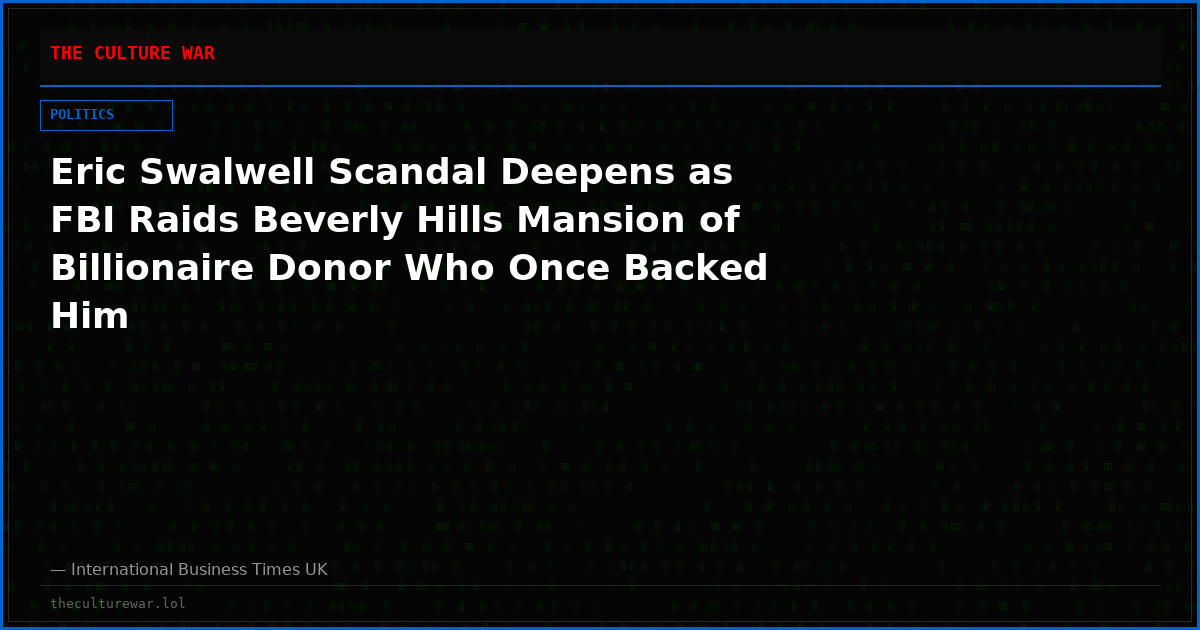 Eric Swalwell Scandal Deepens as FBI Raids Beverly Hills Mansion of Billionaire Donor Who Once Backed Him