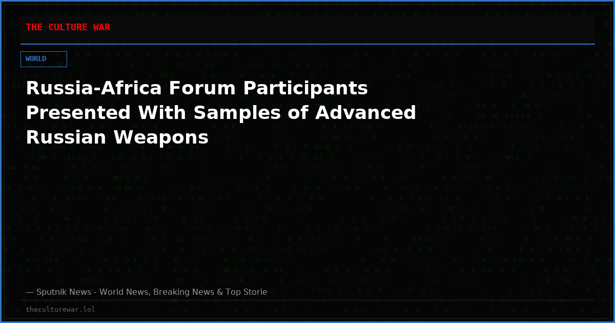 Russia-Africa Forum Participants Presented With Samples of Advanced Russian Weapons