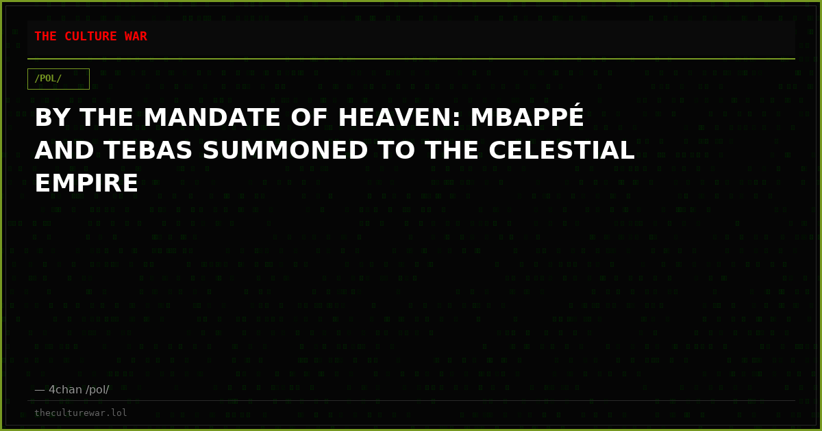 BY THE MANDATE OF HEAVEN: MBAPPÉ AND TEBAS SUMMONED TO THE CELESTIAL EMPIRE