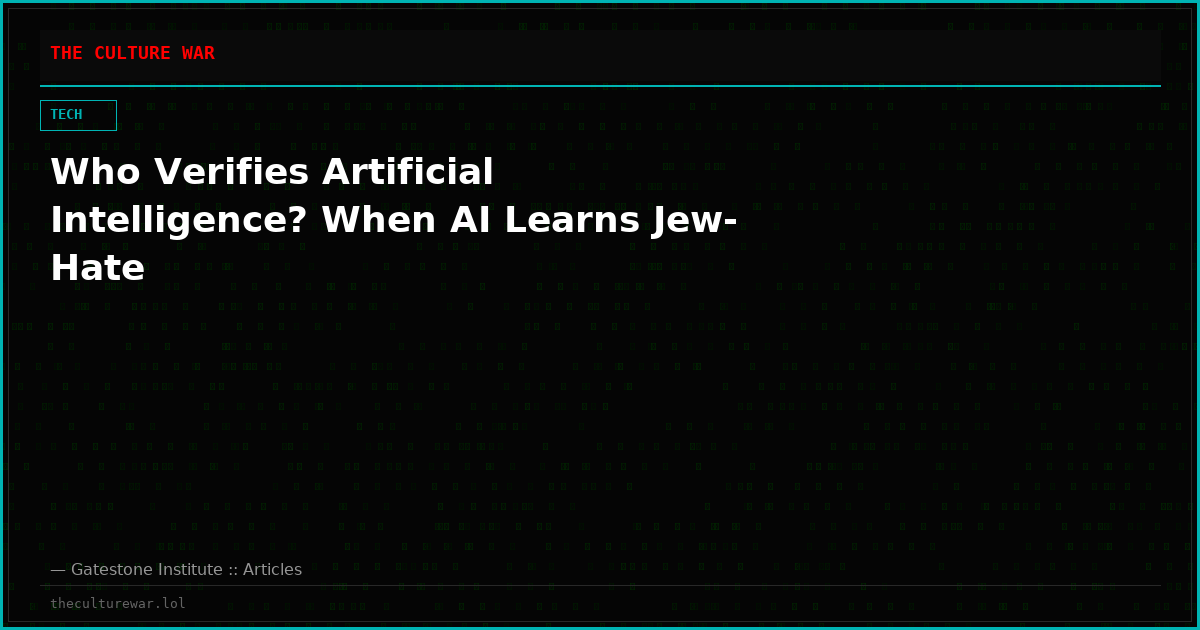 Who Verifies Artificial Intelligence? When AI Learns Jew-Hate