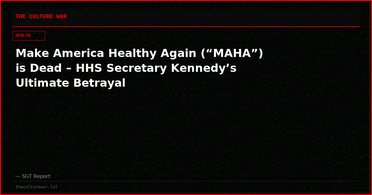 Make America Healthy Again (“MAHA”) is Dead – HHS Secretary Kennedy’s Ultimate Betrayal