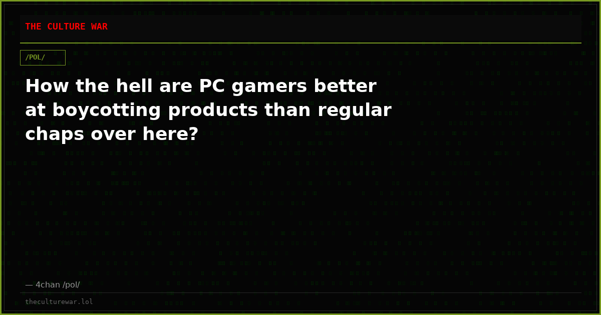 How the hell are PC gamers better at boycotting products than regular chaps over here?