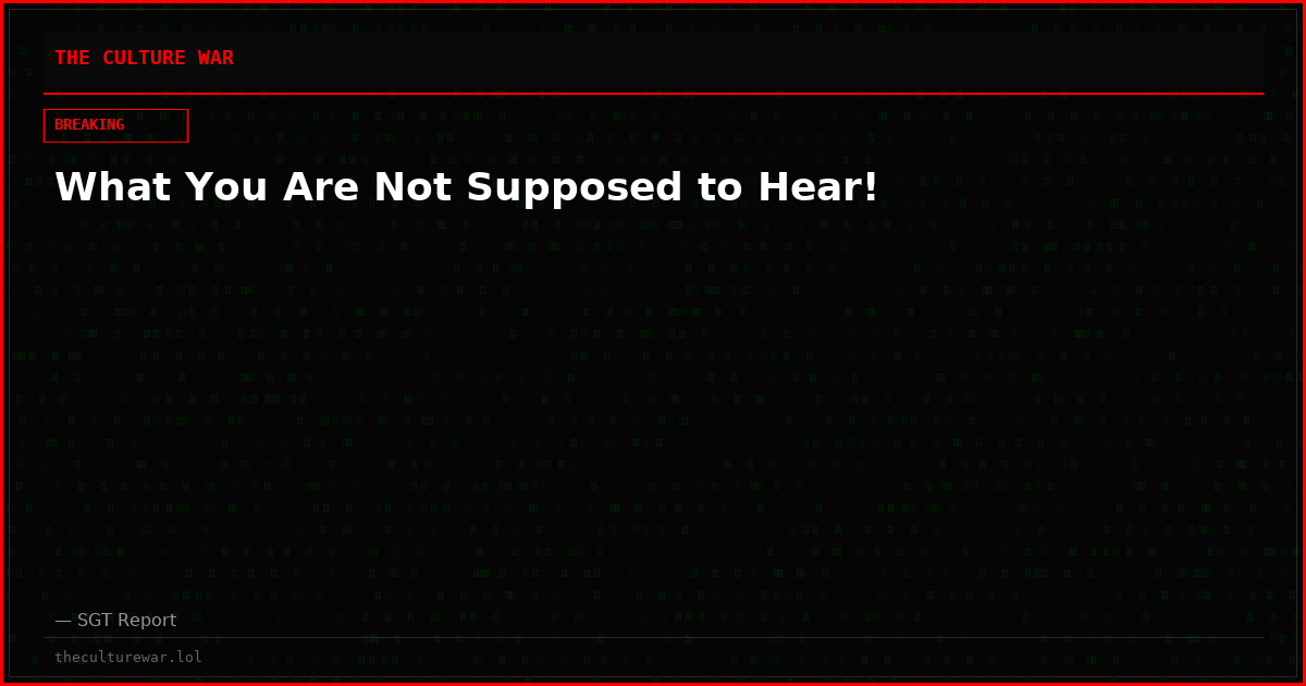 What You Are Not Supposed to Hear!