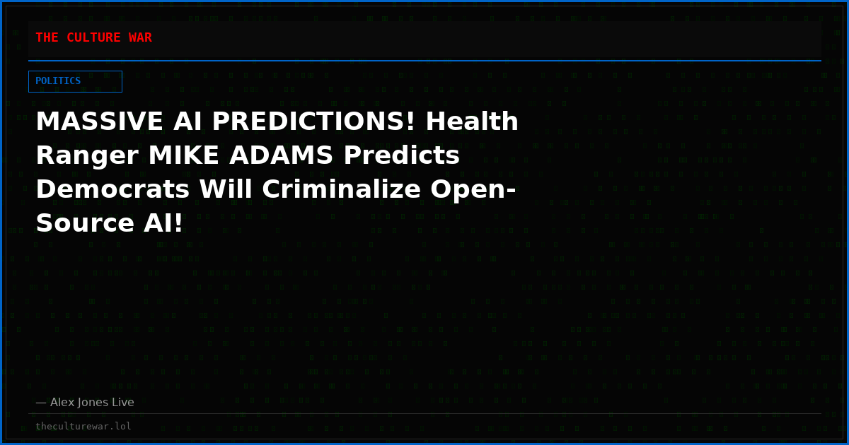 MASSIVE AI PREDICTIONS! Health Ranger MIKE ADAMS Predicts Democrats Will Criminalize Open-Source AI!