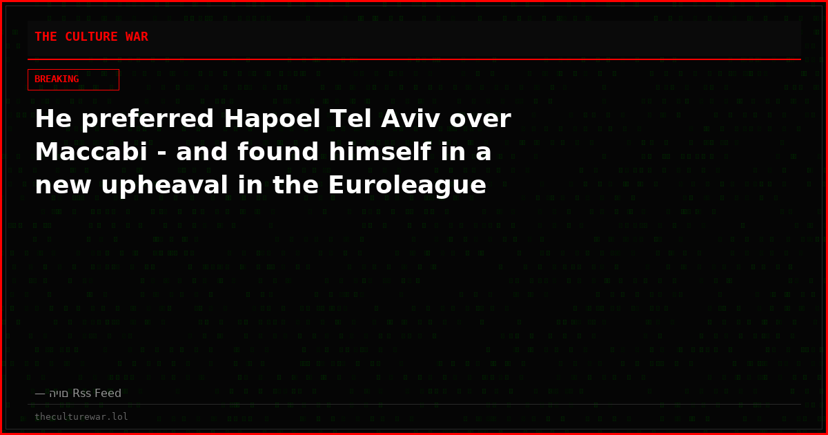 He preferred Hapoel Tel Aviv over Maccabi - and found himself in a new upheaval in the Euroleague