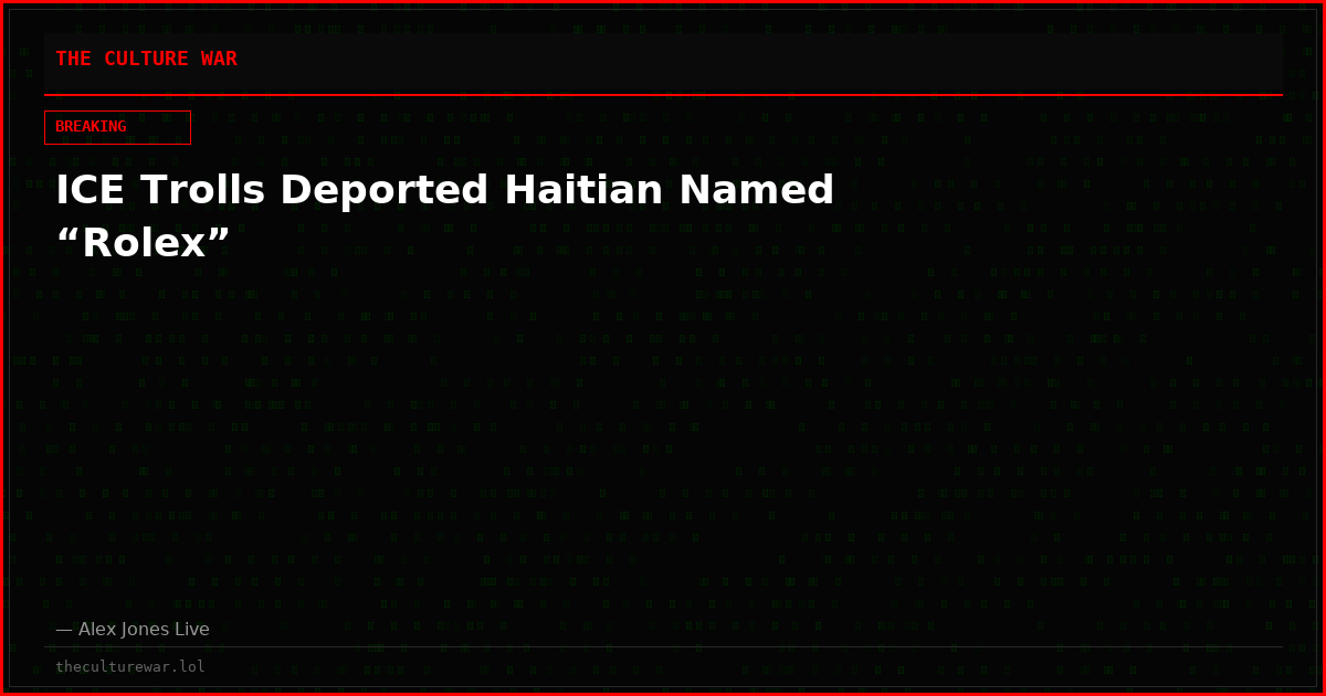 ICE Trolls Deported Haitian Named “Rolex”
