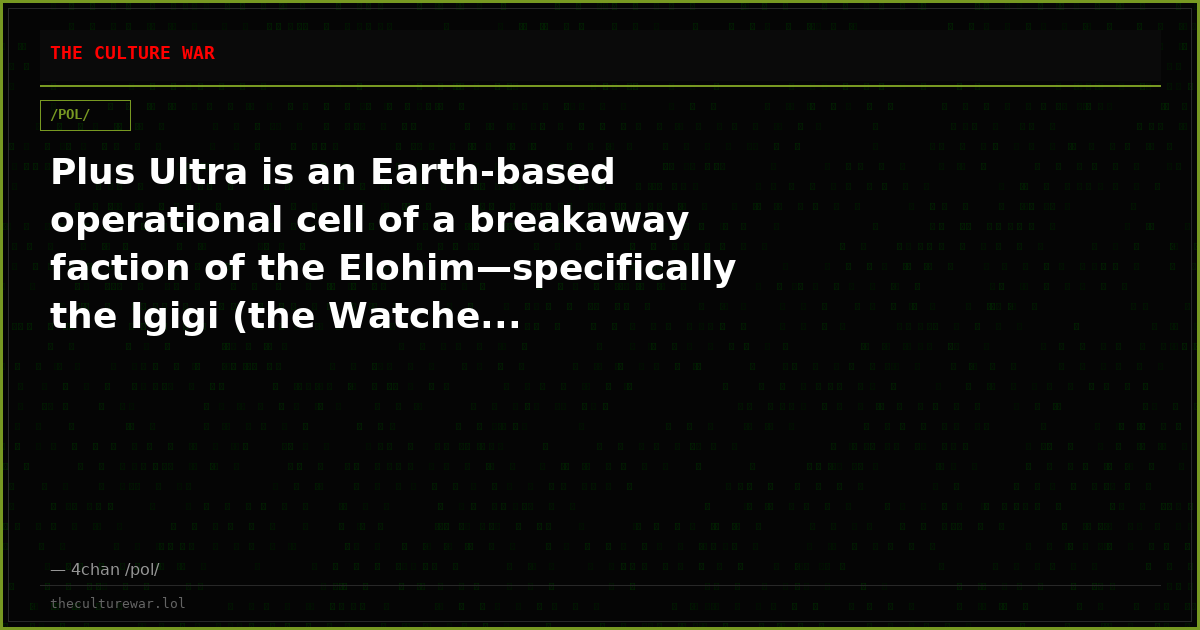 Plus Ultra is an Earth-based operational cell of a breakaway faction of the Elohim—specifically the Igigi (the Watche...