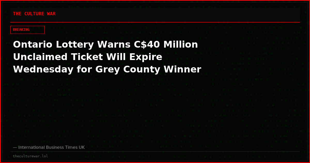 Ontario Lottery Warns C$40 Million Unclaimed Ticket Will Expire Wednesday for Grey County Winner