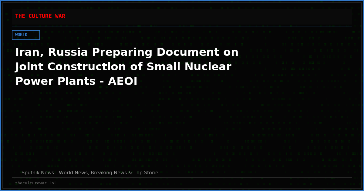 Iran, Russia Preparing Document on Joint Construction of Small Nuclear Power Plants - AEOI