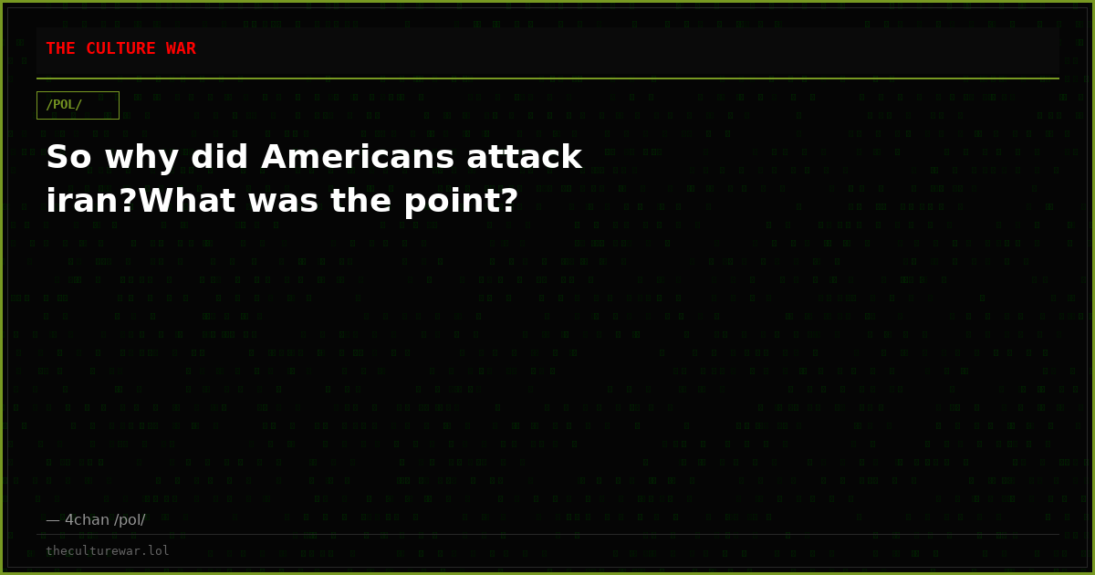 So why did Americans attack iran?What was the point?