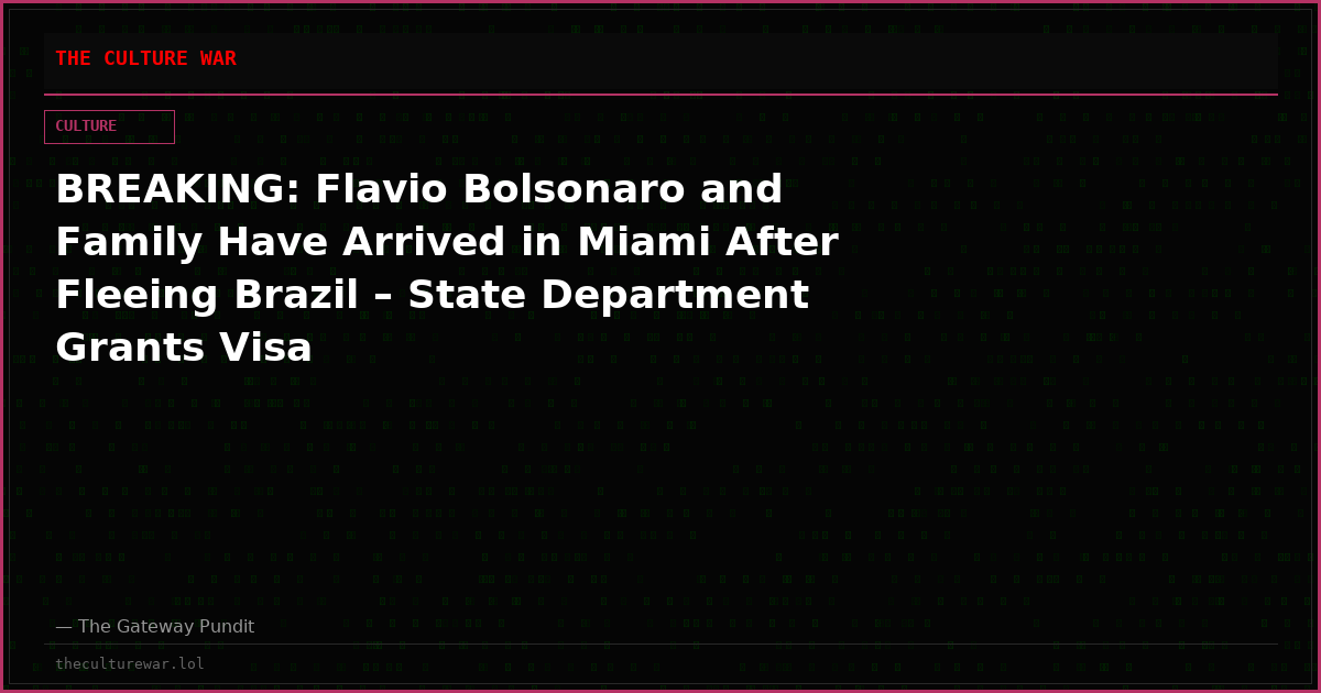 BREAKING: Flavio Bolsonaro and Family Have Arrived in Miami After Fleeing Brazil – State Department Grants Visa