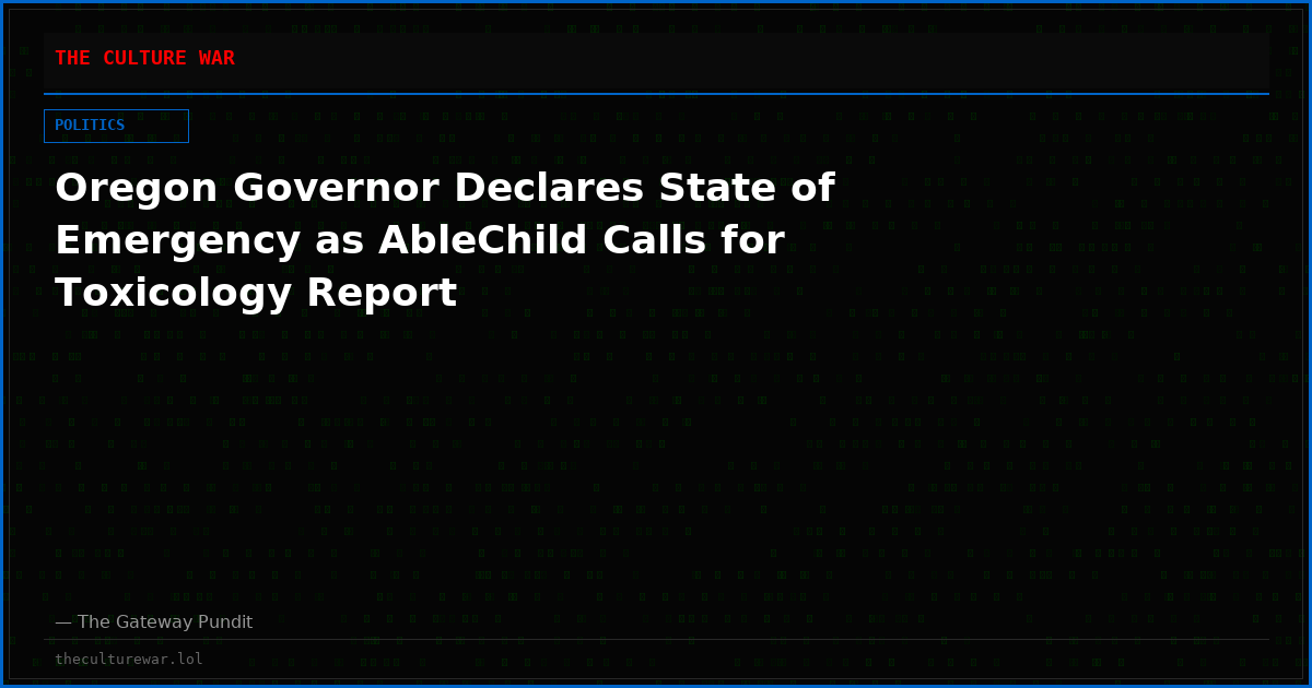 Oregon Governor Declares State of Emergency as AbleChild Calls for Toxicology Report