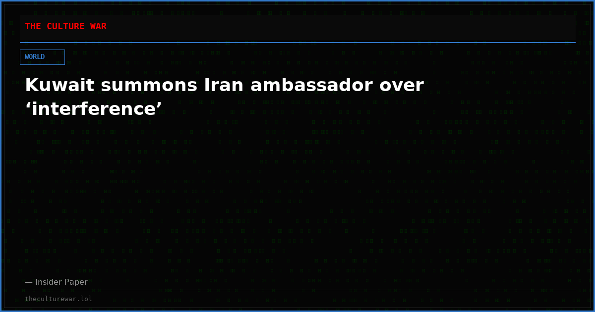 Kuwait summons Iran ambassador over ‘interference’