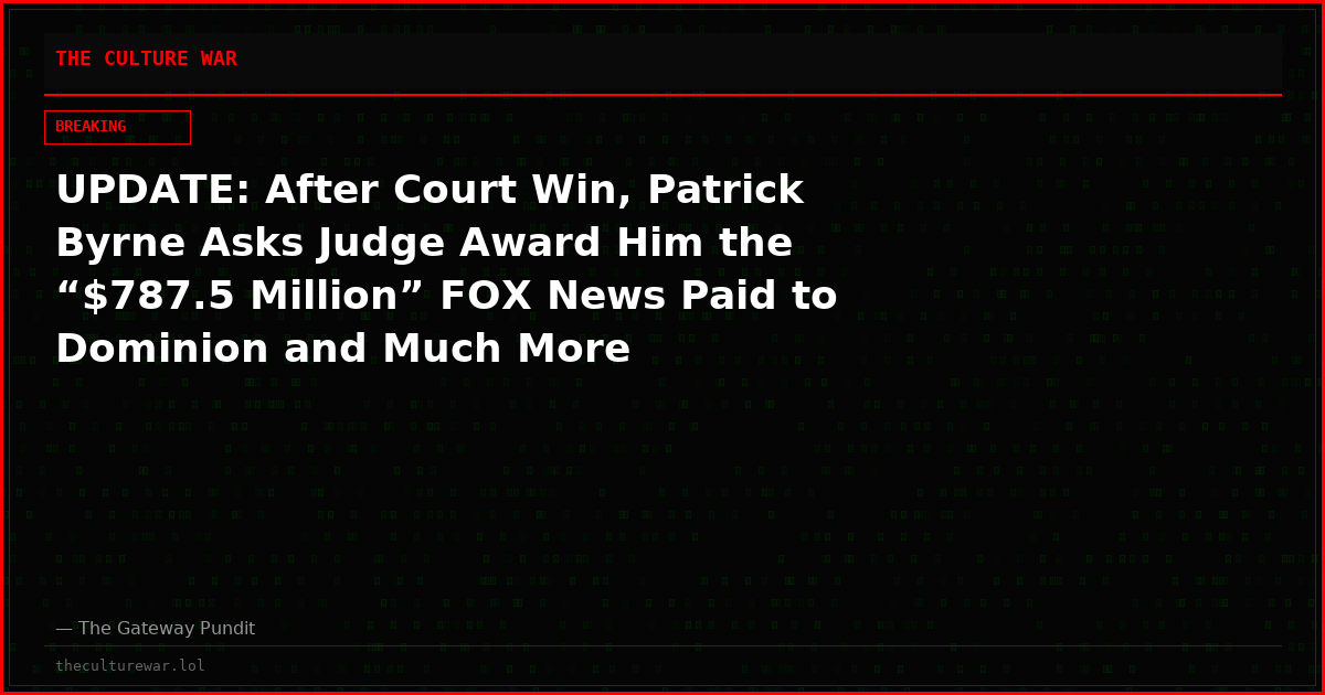 UPDATE: After Court Win, Patrick Byrne Asks Judge Award Him the “$787.5 Million” FOX News Paid to Dominion and Much More
