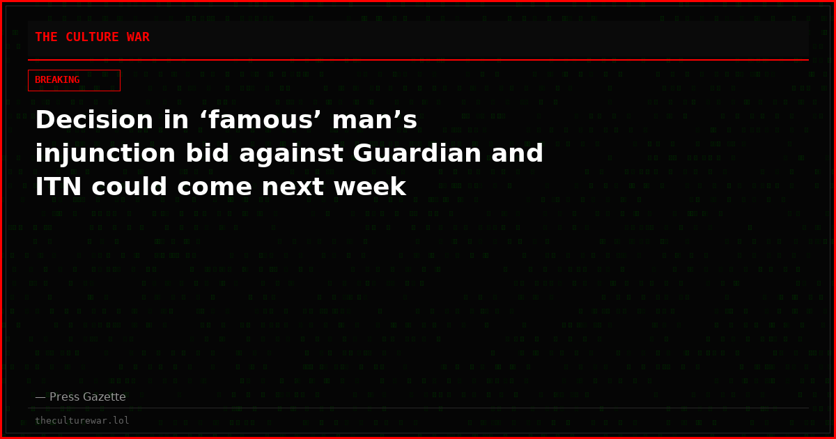 Decision in ‘famous’ man’s injunction bid against Guardian and ITN could come next week
