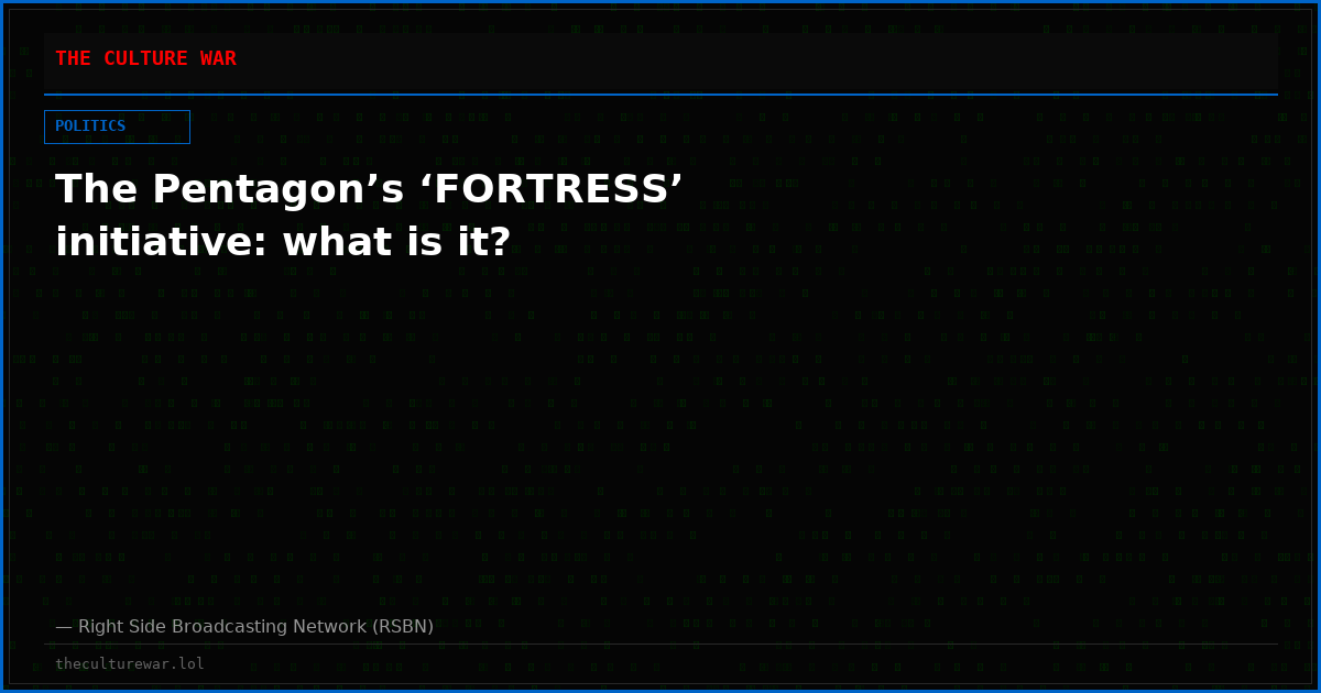 The Pentagon’s ‘FORTRESS’ initiative: what is it?