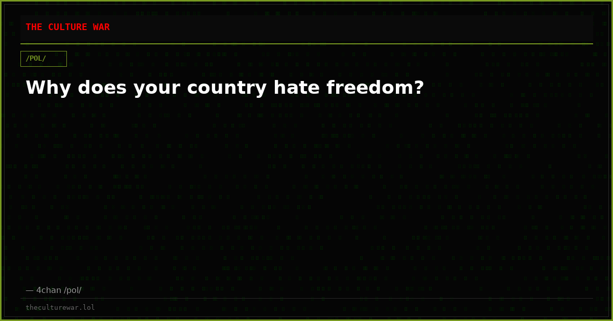 Why does your country hate freedom?