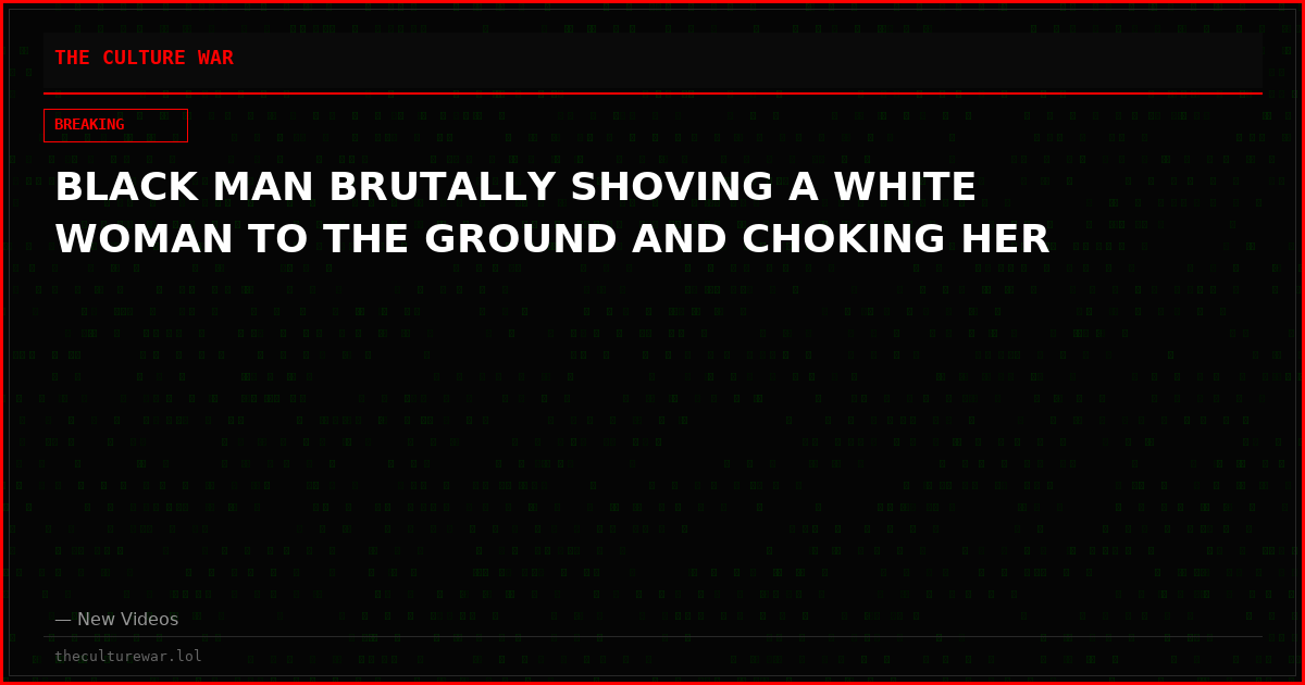 BLACK MAN BRUTALLY SHOVING A WHITE WOMAN TO THE GROUND AND CHOKING HER