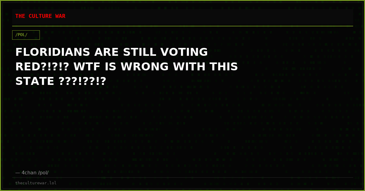 FLORIDIANS ARE STILL VOTING RED?!?!? WTF IS WRONG WITH THIS STATE ???!??!?