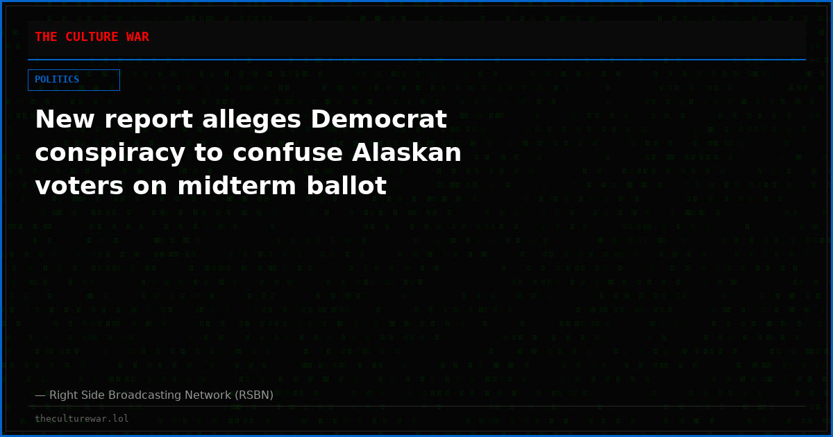 New report alleges Democrat conspiracy to confuse Alaskan voters on midterm ballot