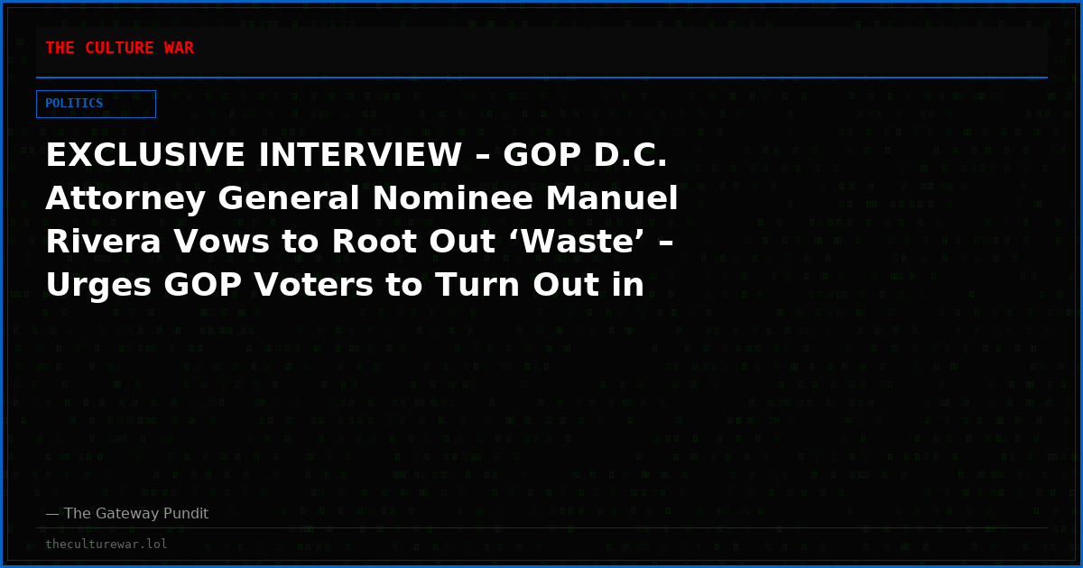EXCLUSIVE INTERVIEW – GOP D.C. Attorney General Nominee Manuel Rivera Vows to Root Out ‘Waste’ – Urges GOP Voters to Turn Out in Midterms