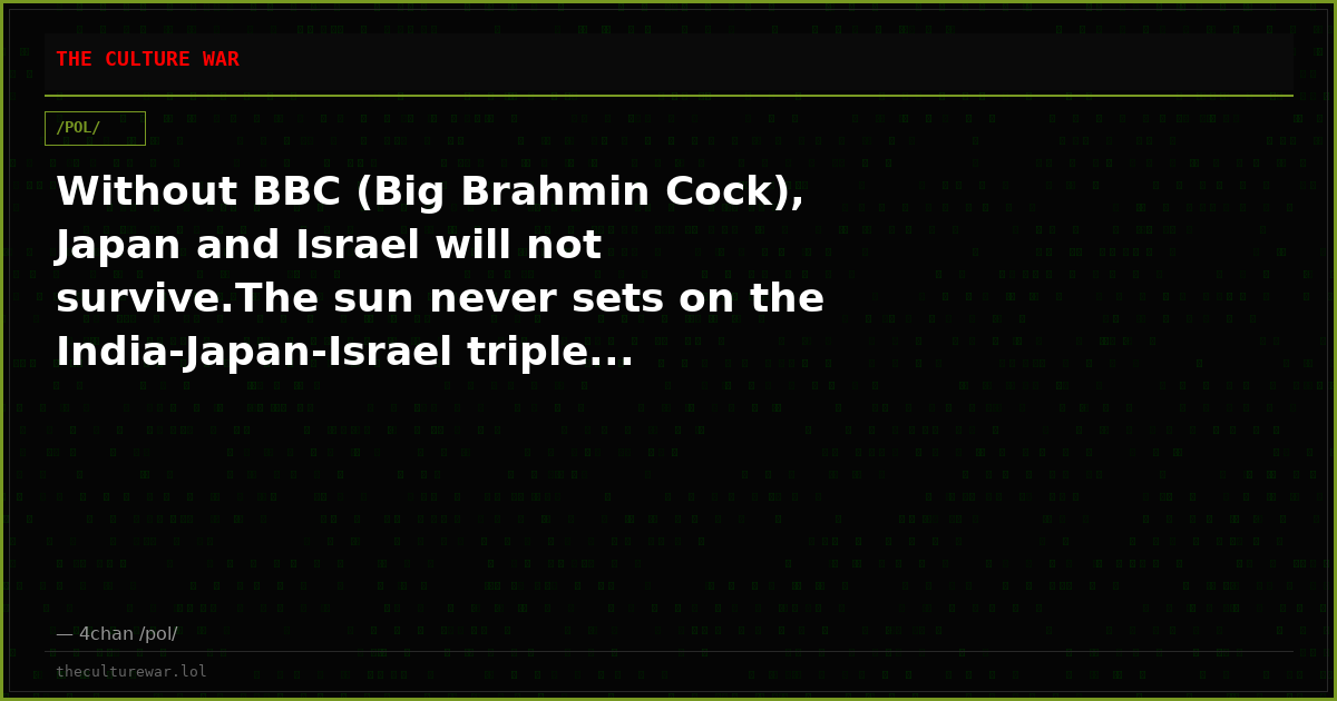Without BBC (Big Brahmin Cock), Japan and Israel will not survive.The sun never sets on the India-Japan-Israel triple...
