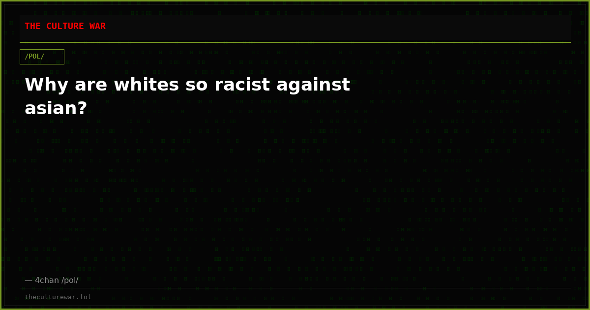 Why are whites so racist against asian?