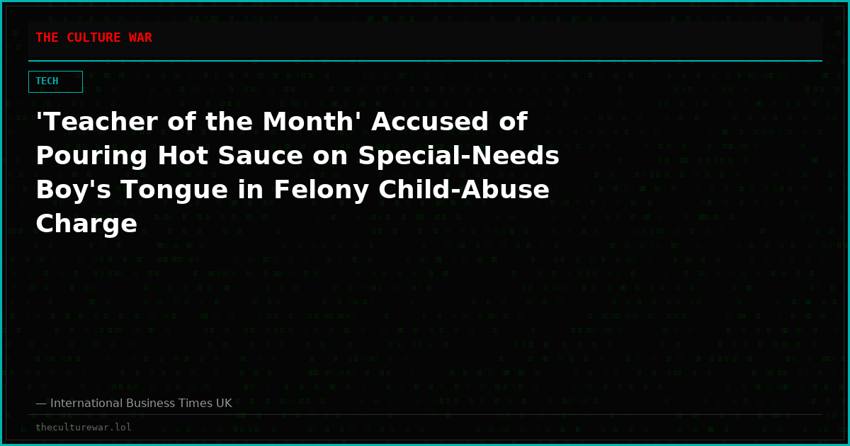 'Teacher of the Month' Accused of Pouring Hot Sauce on Special-Needs Boy's Tongue in Felony Child-Abuse Charge