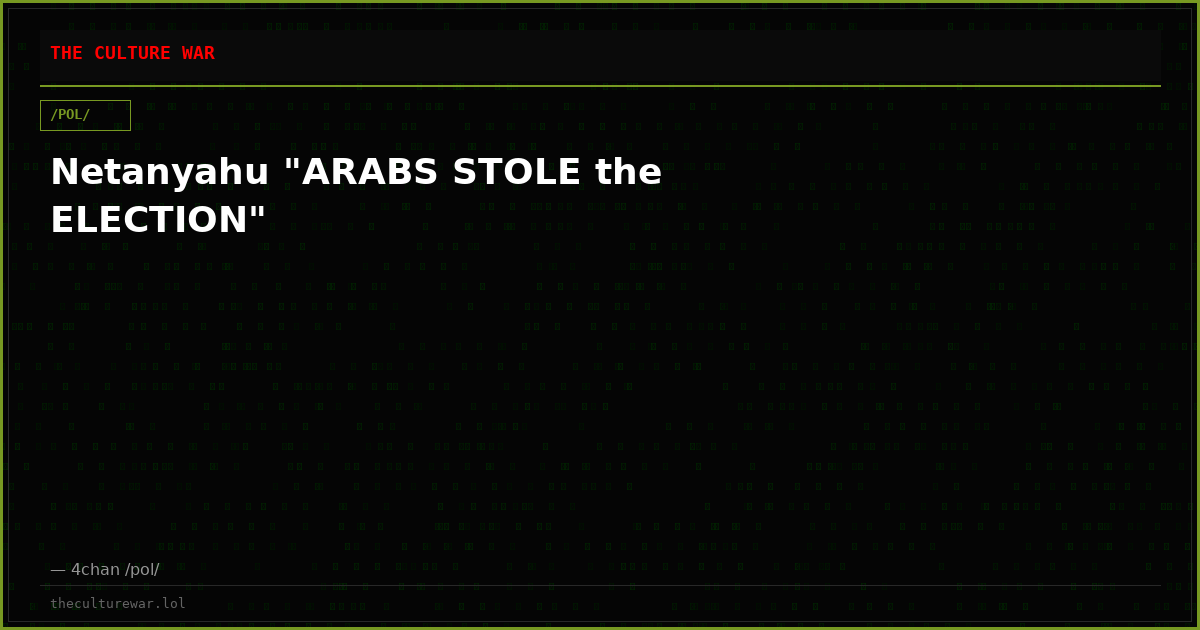 Netanyahu "ARABS STOLE the ELECTION"