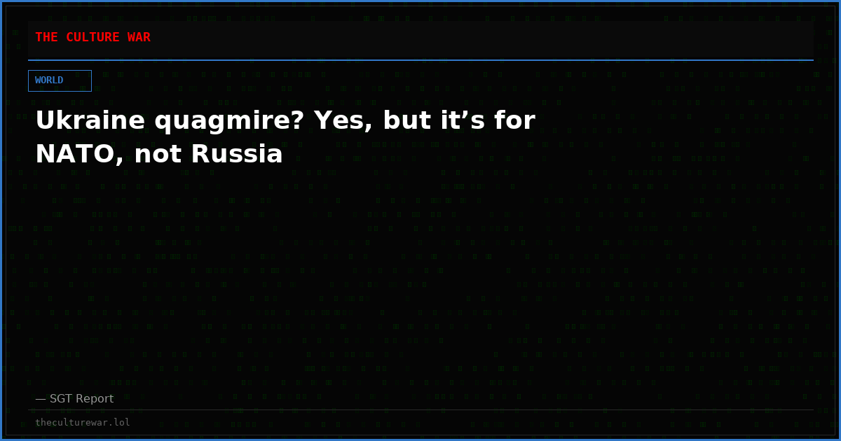 Ukraine quagmire? Yes, but it’s for NATO, not Russia