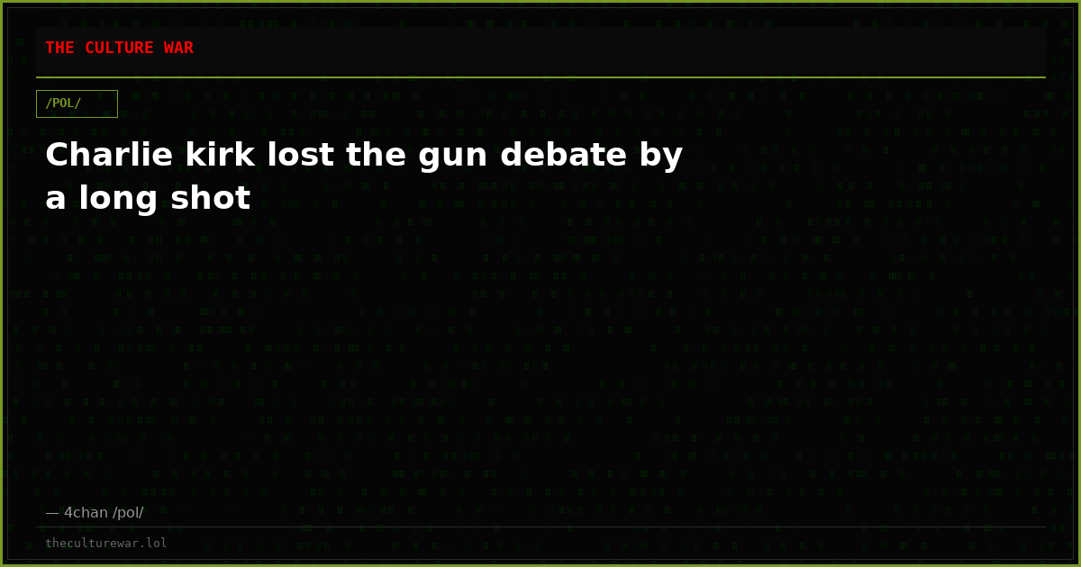 Charlie kirk lost the gun debate by a long shot