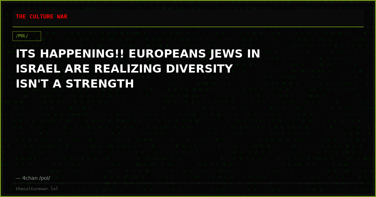 ITS HAPPENING!! EUROPEANS JEWS IN ISRAEL ARE REALIZING DIVERSITY ISN'T A STRENGTH