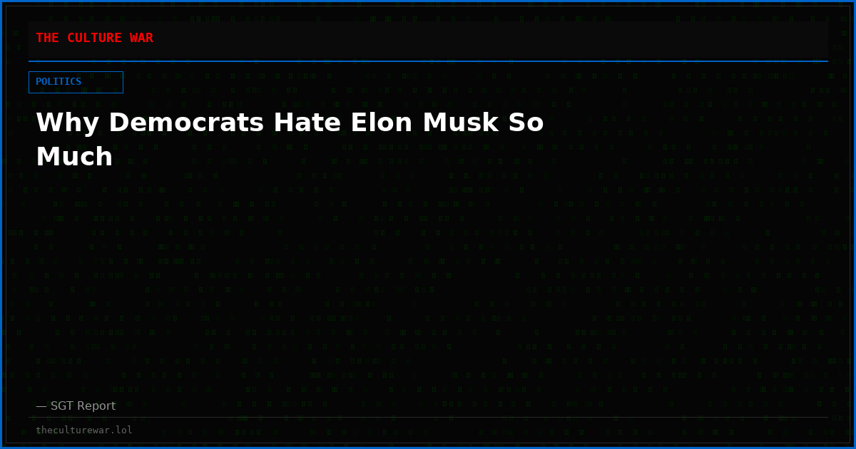 Why Democrats Hate Elon Musk So Much
