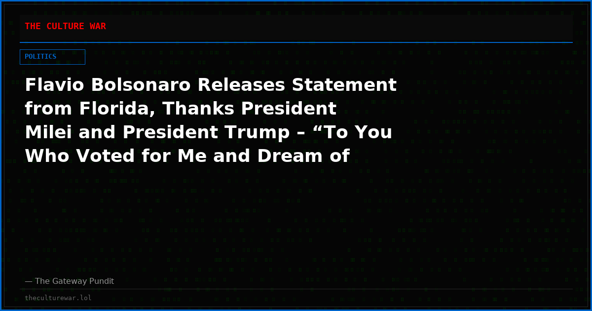 Flavio Bolsonaro Releases Statement from Florida, Thanks President Milei and President Trump – “To You Who Voted for Me and Dream of Change: We Are Not Defeated and Not Alone”