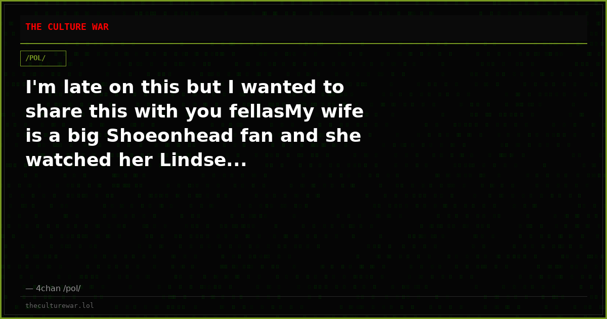 I'm late on this but I wanted to share this with you fellasMy wife is a big Shoeonhead fan and she watched her Lindse...