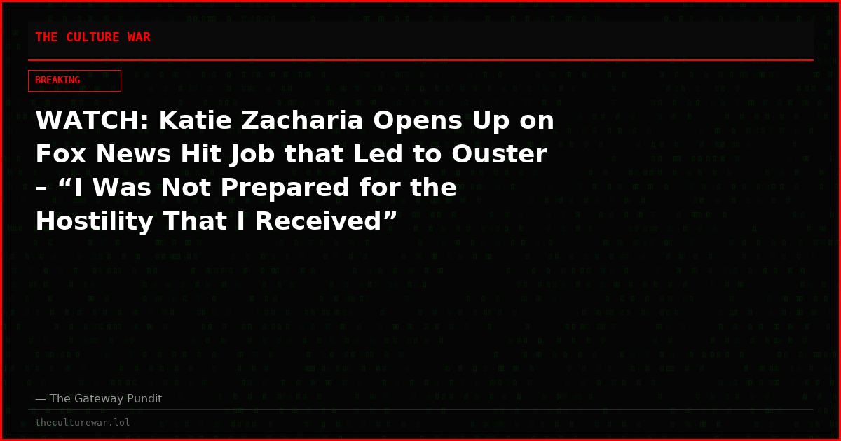 WATCH: Katie Zacharia Opens Up on Fox News Hit Job that Led to Ouster – “I Was Not Prepared for the Hostility That I Received”