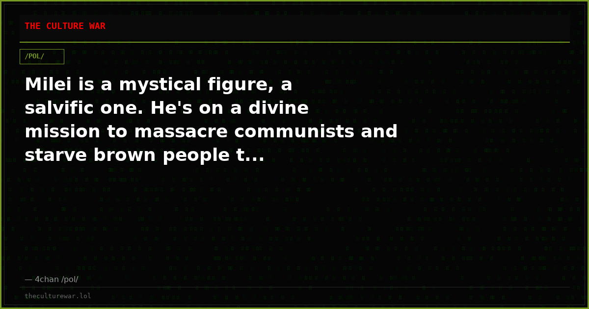 Milei is a mystical figure, a salvific one. He's on a divine mission to massacre communists and starve brown people t...