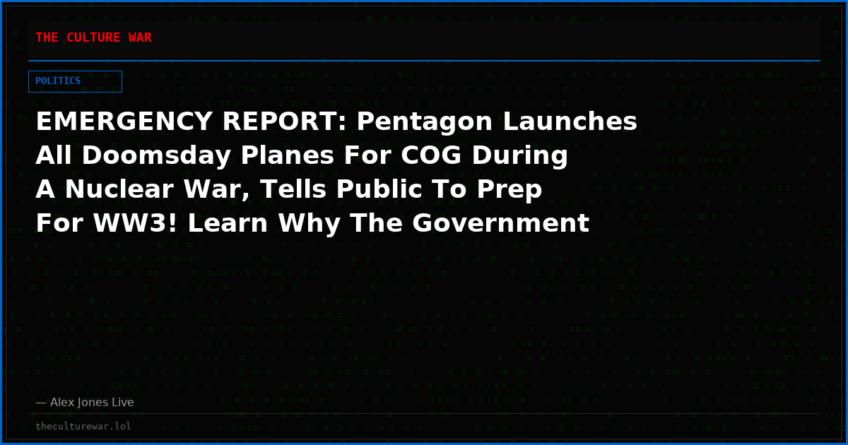 EMERGENCY REPORT: Pentagon Launches All Doomsday Planes For COG During A Nuclear War, Tells Public To Prep For WW3! Learn Why The Government Is Warning Americans To Stock Up On 90 Days Of Food & Water For Potential Nuclear War / Cyber Attacks That Could Leave The US Without Power For Up To 90 Days!