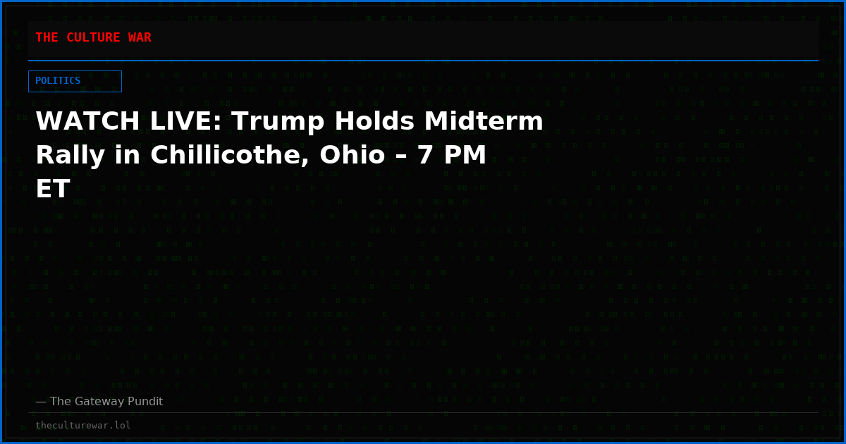WATCH LIVE: Trump Holds Midterm Rally in Chillicothe, Ohio – 7 PM ET