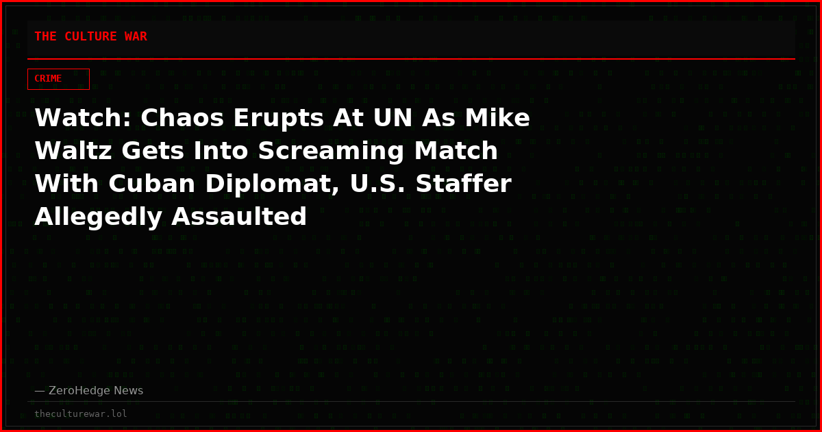 Watch: Chaos Erupts At UN As Mike Waltz Gets Into Screaming Match With Cuban Diplomat, U.S. Staffer Allegedly Assaulted