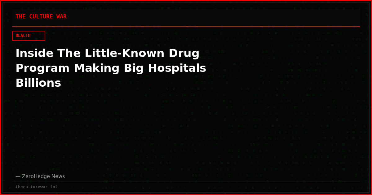 Inside The Little-Known Drug Program Making Big Hospitals Billions