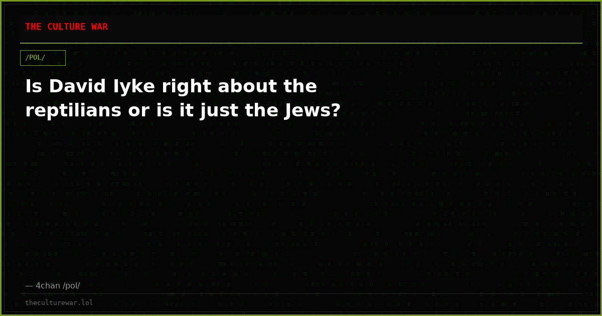 Is David Iyke right about the reptilians or is it just the Jews?