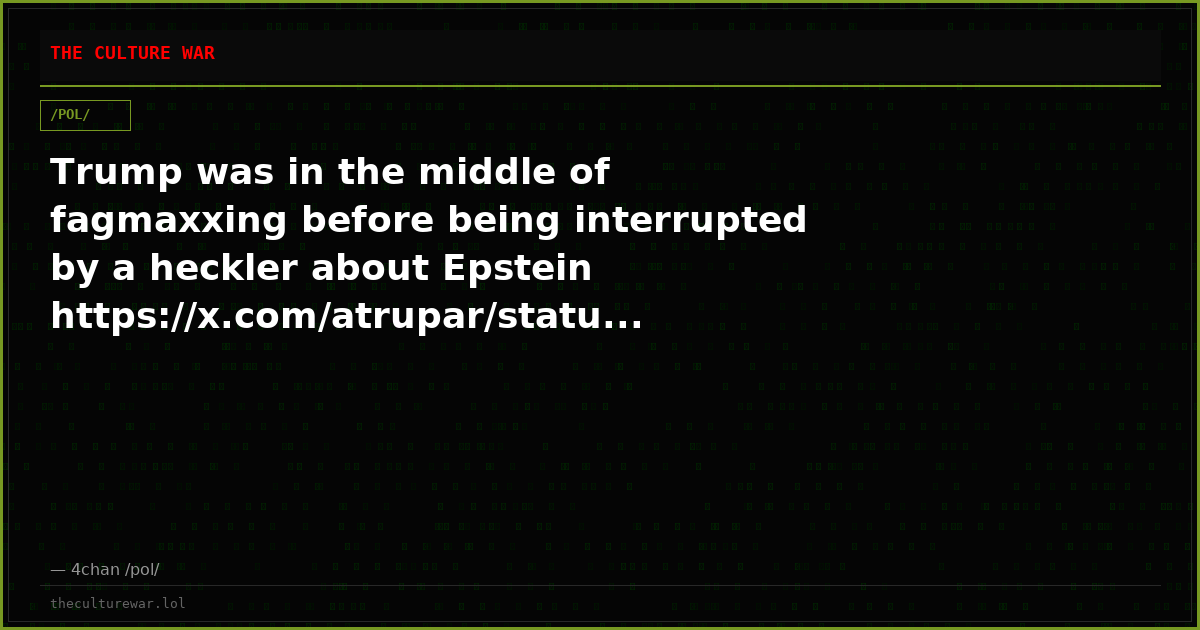 Trump was in the middle of fagmaxxing before being interrupted by a heckler about Epstein https://x.com/atrupar/statu...
